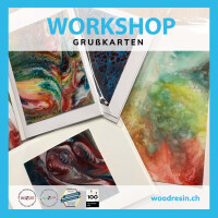 WORKSHOP - SPEZIAL - «EPOXY - GRUSSKARTEN» - Termin auf Anfrage
